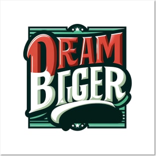 DREAM BIGGER - TYPOGRAPHY INSPIRATIONAL QUOTES Posters and Art